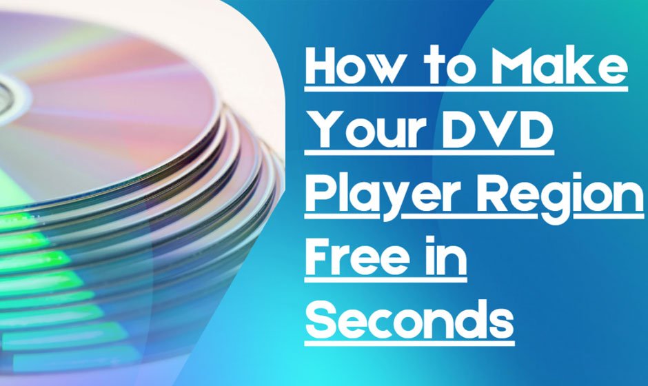 How to Make Your DVD Player Region Free in Seconds