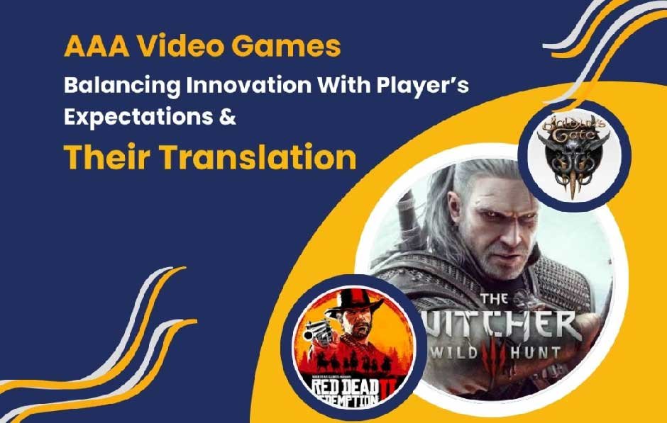 AAA-Video-Games---Balancing-Innovation-With-Player’s-Expectations-&-Their-Translation