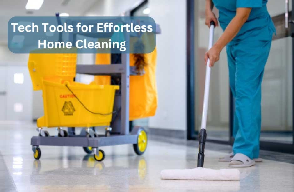 5 Must-Have Tech Tools for Effortless Home Cleaning